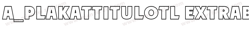 a_PlakatTitulOtl ExtraBold字体转换